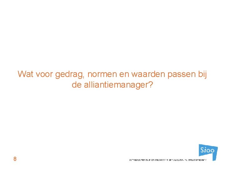 Wat voor gedrag, normen en waarden passen bij de alliantiemanager? 8 