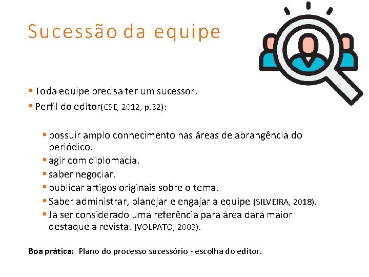 Sucessão da equipe § Toda equipe precisa ter um sucessor. § Perfil do editor(CSE,