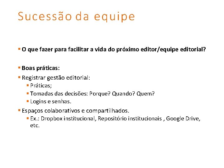 Sucessão da equipe § O que fazer para facilitar a vida do próximo editor/equipe