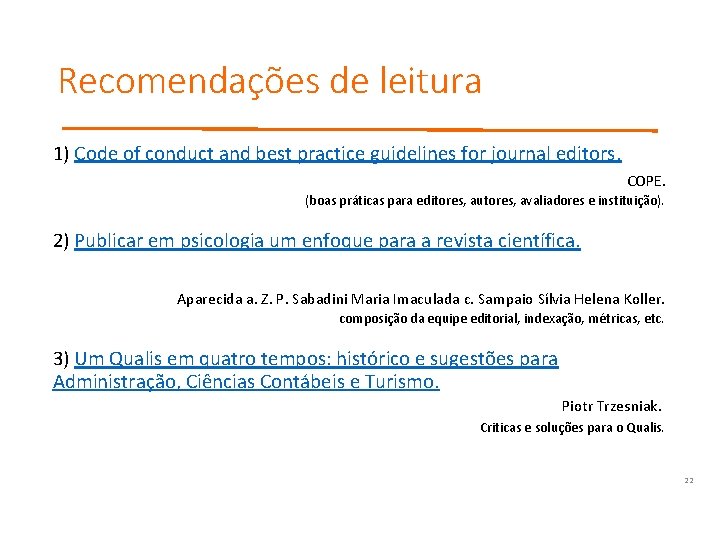 Recomendações de leitura 1) Code of conduct and best practice guidelines for journal editors.