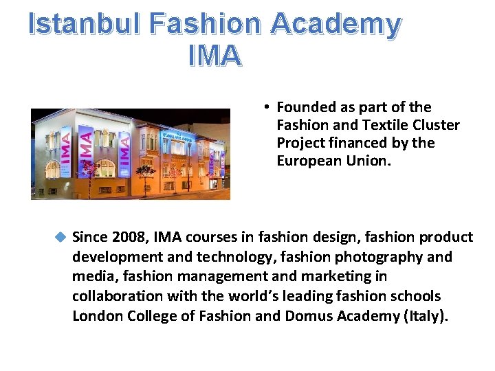 Istanbul Fashion Academy IMA • Founded as part of the Fashion and Textile Cluster