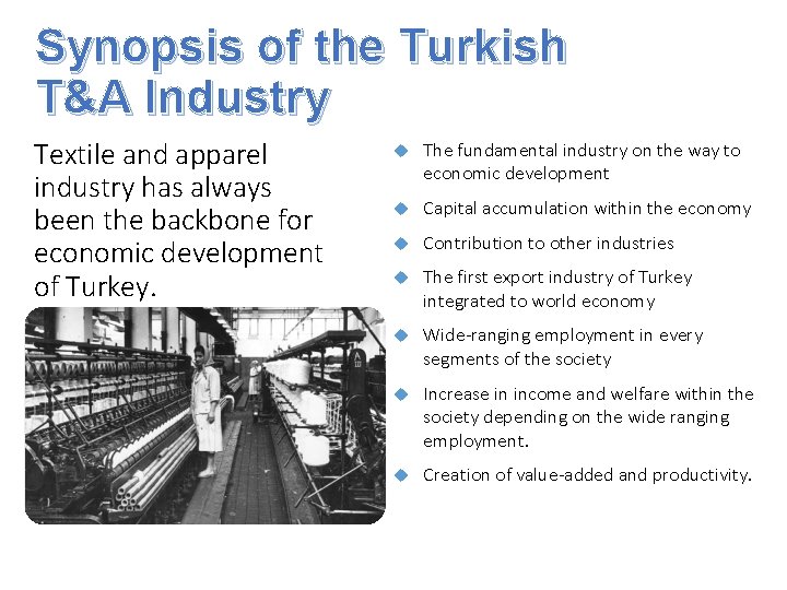 Synopsis of the Turkish T&A Industry Textile and apparel industry has always been the