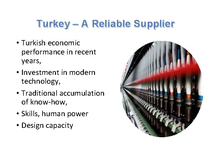 Turkey – A Reliable Supplier • Turkish economic performance in recent years, • Investment