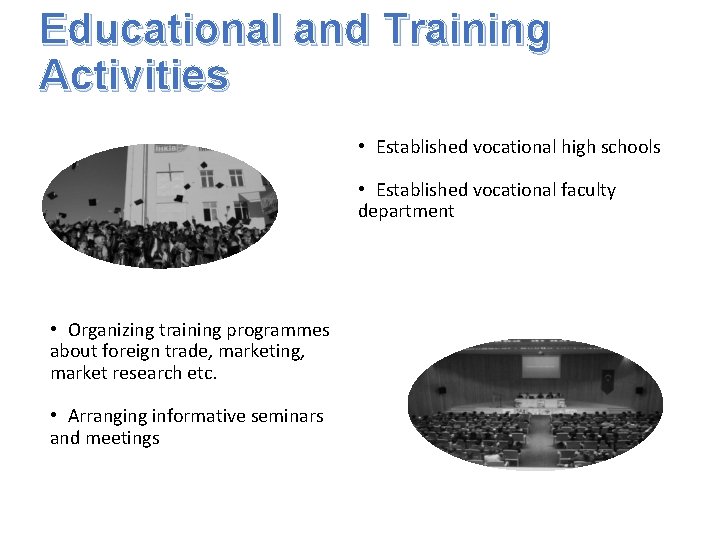 Educational and Training Activities • Established vocational high schools • Established vocational faculty department