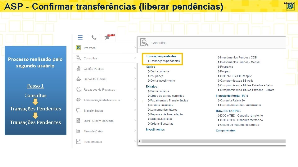 ASP – Confirmar transferências (liberar pendências) Processo realizado pelo segundo usuário Passo 1 Consultas