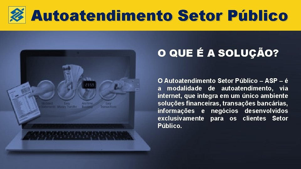 #Pública Autoatendimento Setor Público O QUE É A SOLUÇÃO? O Autoatendimento Setor Público –