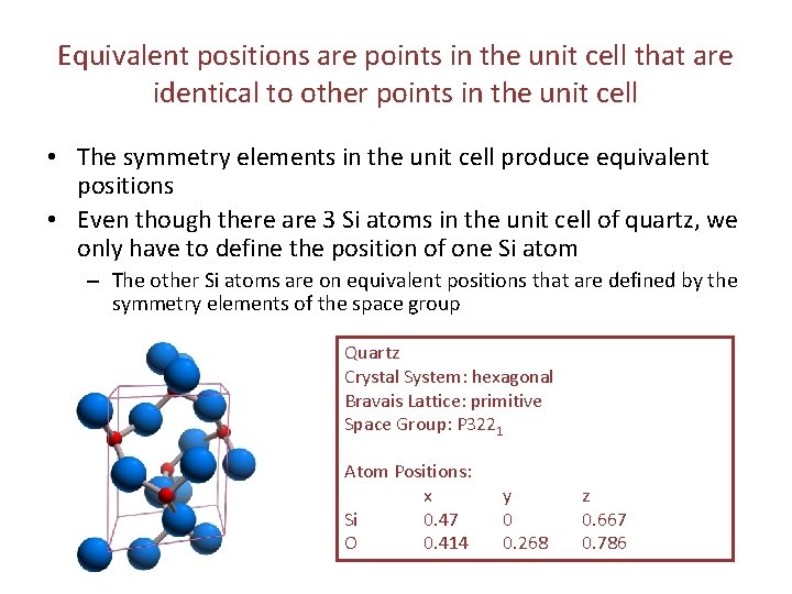 Equivalent positions are points in the unit cell that are identical to other points