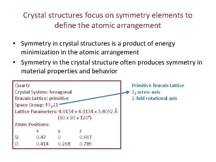 Crystal structures focus on symmetry elements to define the atomic arrangement • Symmetry in
