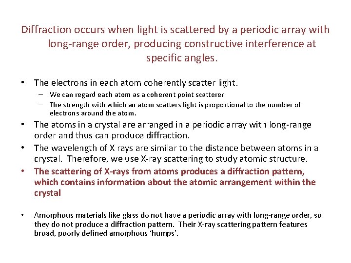 Diffraction occurs when light is scattered by a periodic array with long-range order, producing