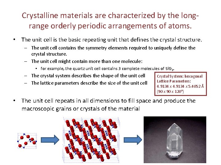 Crystalline materials are characterized by the longrange orderly periodic arrangements of atoms. • The