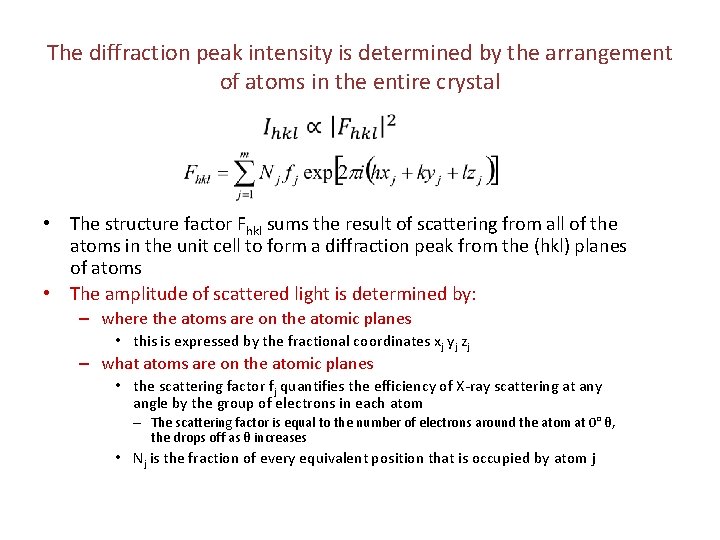 The diffraction peak intensity is determined by the arrangement of atoms in the entire