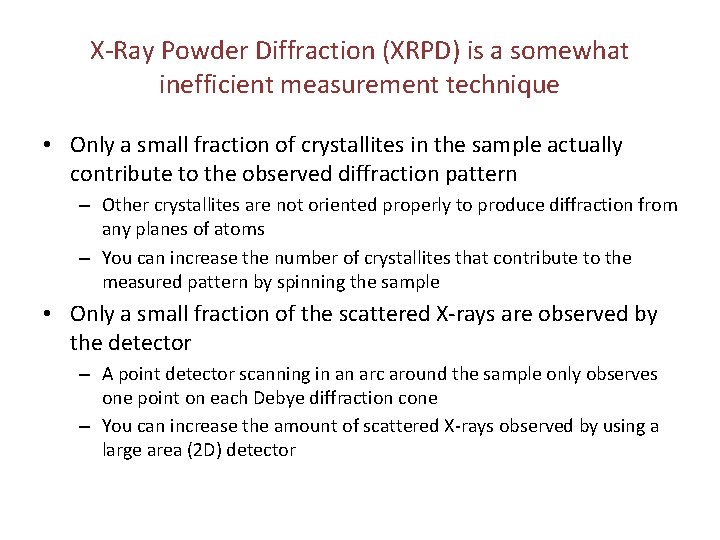 X-Ray Powder Diffraction (XRPD) is a somewhat inefficient measurement technique • Only a small