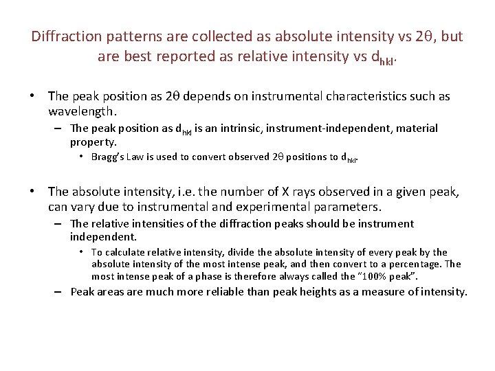 Diffraction patterns are collected as absolute intensity vs 2 q, but are best reported