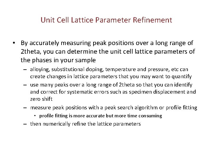 Unit Cell Lattice Parameter Refinement • By accurately measuring peak positions over a long