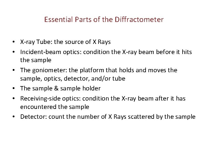 Essential Parts of the Diffractometer • X-ray Tube: the source of X Rays •