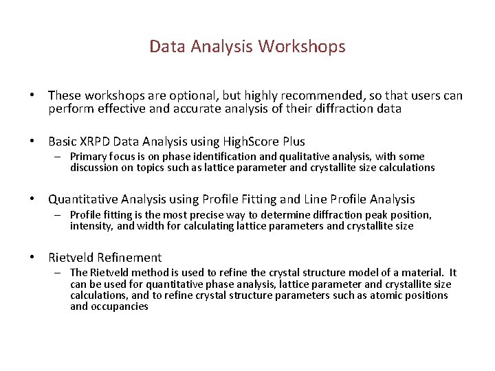 Data Analysis Workshops • These workshops are optional, but highly recommended, so that users
