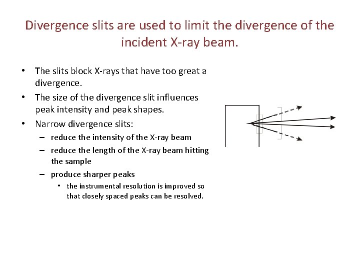 Divergence slits are used to limit the divergence of the incident X-ray beam. •