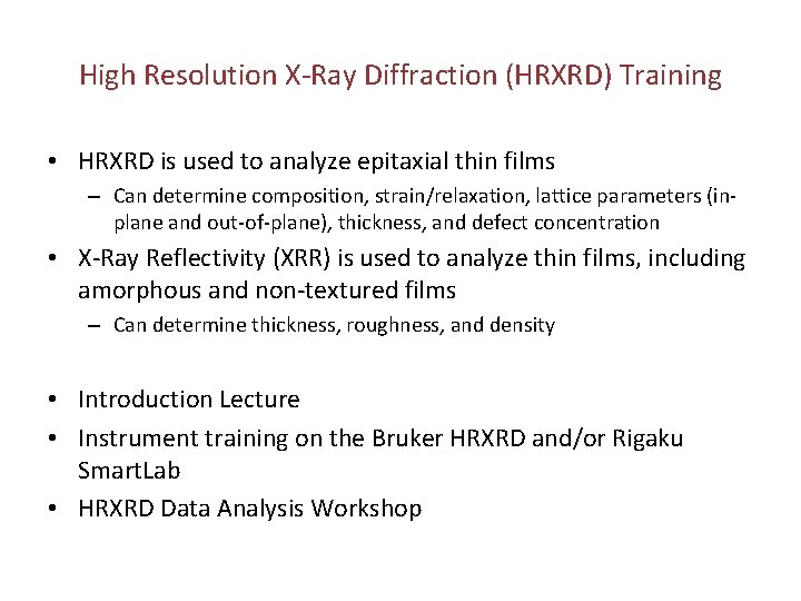 High Resolution X-Ray Diffraction (HRXRD) Training • HRXRD is used to analyze epitaxial thin