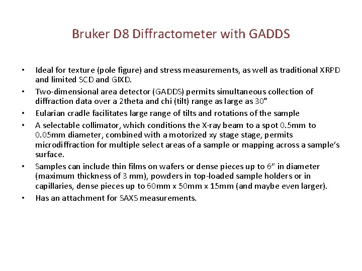 Bruker D 8 Diffractometer with GADDS • • • Ideal for texture (pole figure)