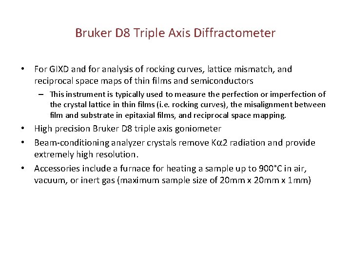 Bruker D 8 Triple Axis Diffractometer • For GIXD and for analysis of rocking