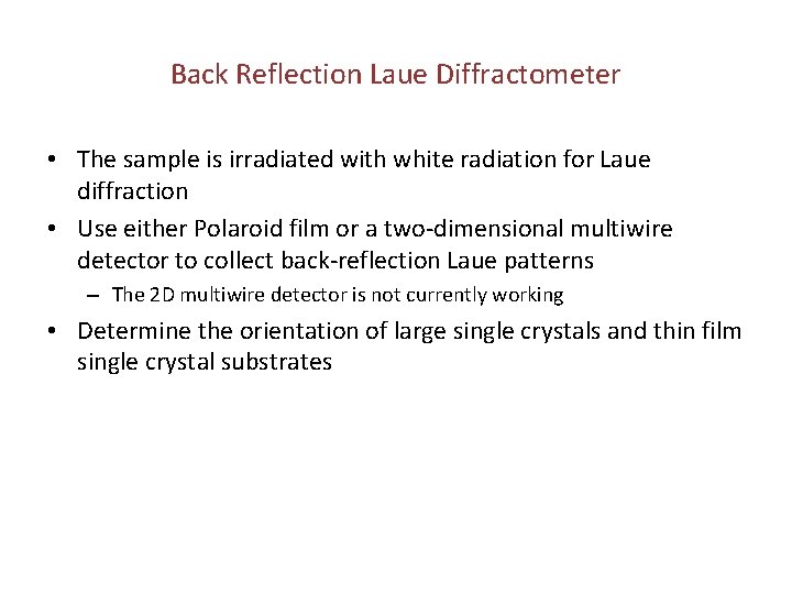 Back Reflection Laue Diffractometer • The sample is irradiated with white radiation for Laue