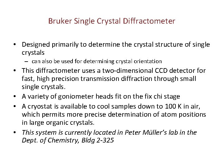 Bruker Single Crystal Diffractometer • Designed primarily to determine the crystal structure of single