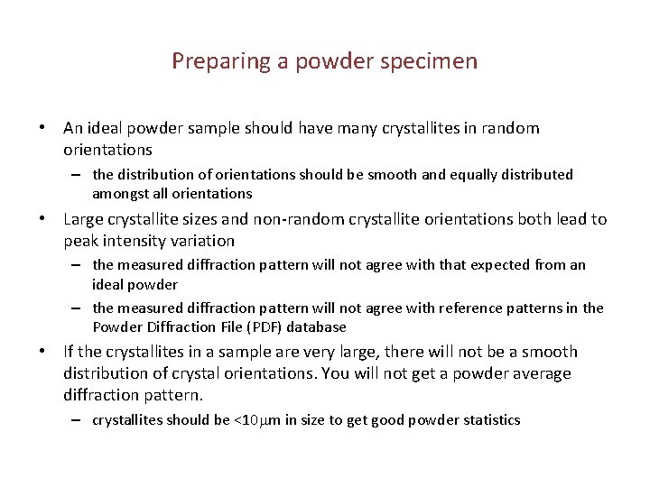 Preparing a powder specimen • An ideal powder sample should have many crystallites in