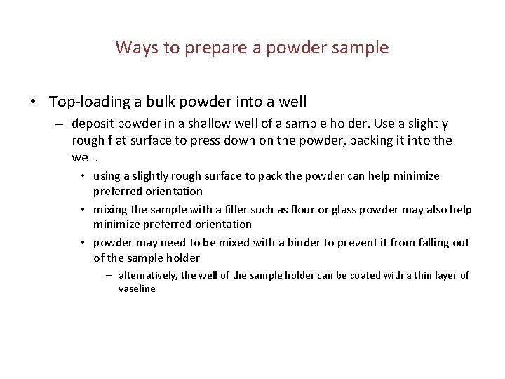 Ways to prepare a powder sample • Top-loading a bulk powder into a well