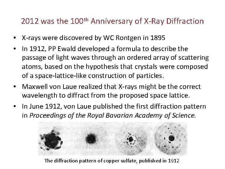 2012 was the 100 th Anniversary of X-Ray Diffraction • X-rays were discovered by