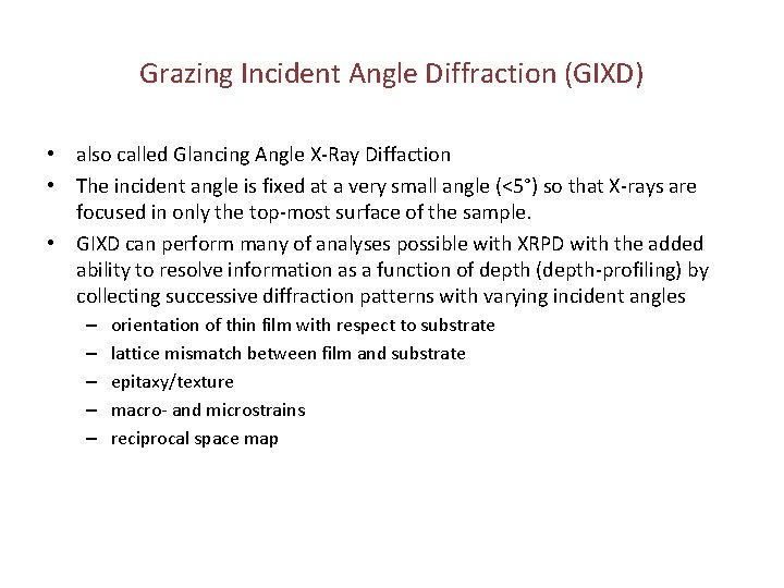 Grazing Incident Angle Diffraction (GIXD) • also called Glancing Angle X-Ray Diffaction • The