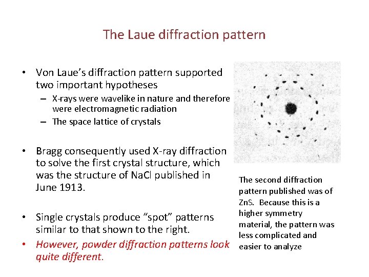 The Laue diffraction pattern • Von Laue’s diffraction pattern supported two important hypotheses –