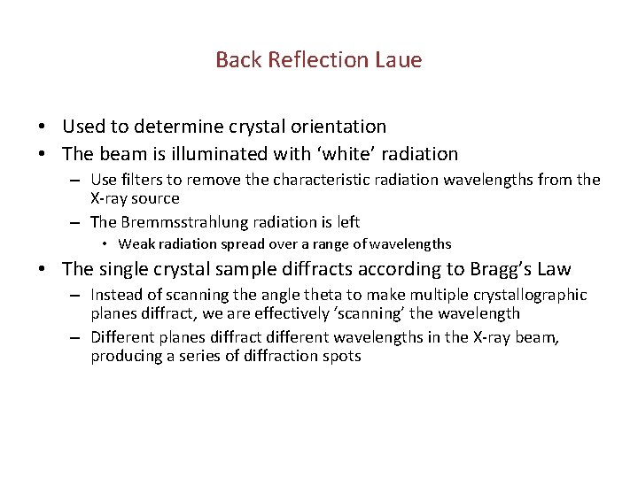 Back Reflection Laue • Used to determine crystal orientation • The beam is illuminated