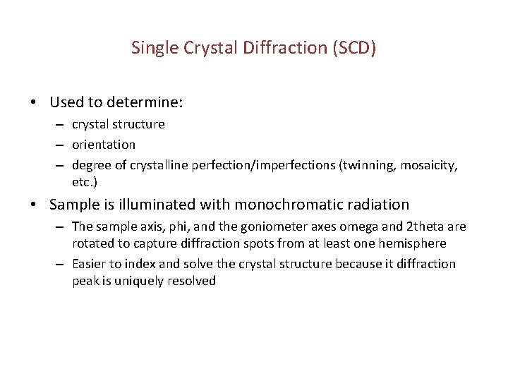 Single Crystal Diffraction (SCD) • Used to determine: – crystal structure – orientation –