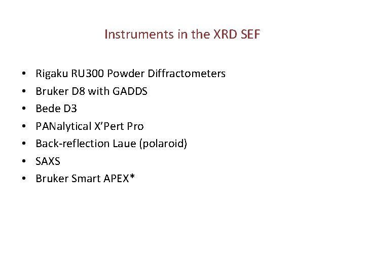 Instruments in the XRD SEF • • Rigaku RU 300 Powder Diffractometers Bruker D