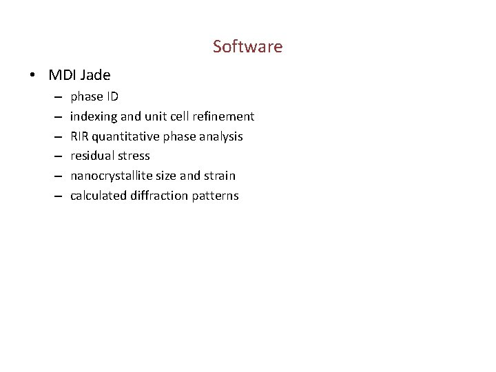 Software • MDI Jade – – – phase ID indexing and unit cell refinement