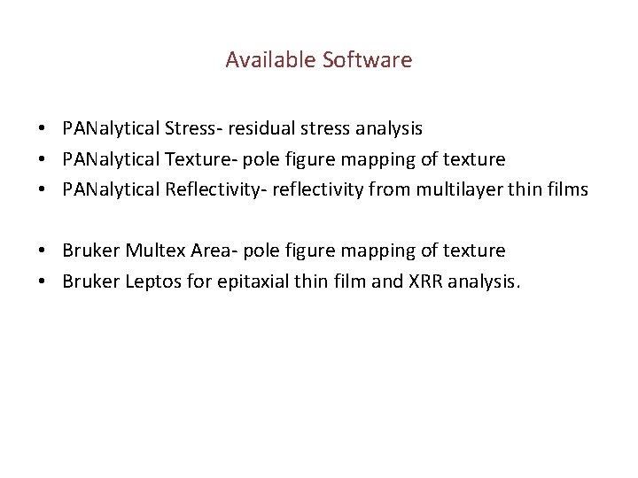 Available Software • PANalytical Stress- residual stress analysis • PANalytical Texture- pole figure mapping