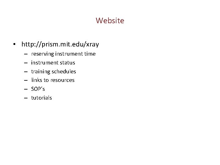 Website • http: //prism. mit. edu/xray – – – reserving instrument time instrument status