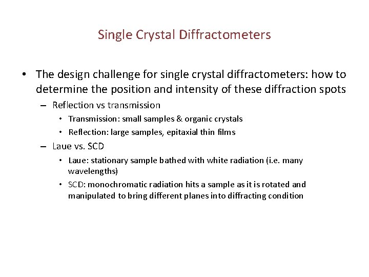 Single Crystal Diffractometers • The design challenge for single crystal diffractometers: how to determine