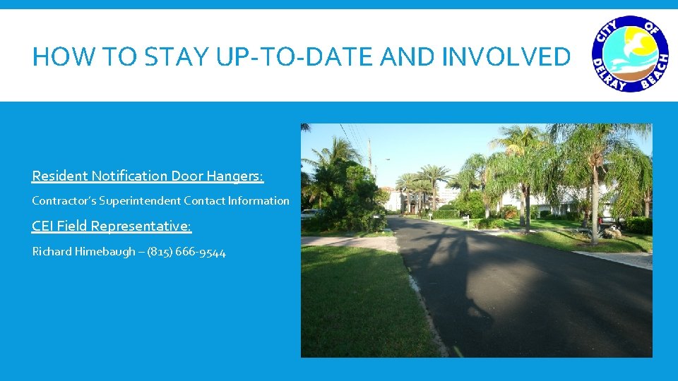 HOW TO STAY UP-TO-DATE AND INVOLVED Resident Notification Door Hangers: Contractor’s Superintendent Contact Information