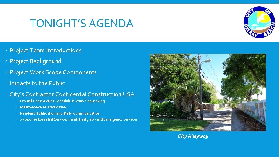 TONIGHT’S AGENDA Project Team Introductions Project Background Project Work Scope Components Impacts to the