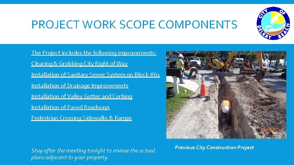 PROJECT WORK SCOPE COMPONENTS The Project includes the following improvements: Clearing & Grubbing City