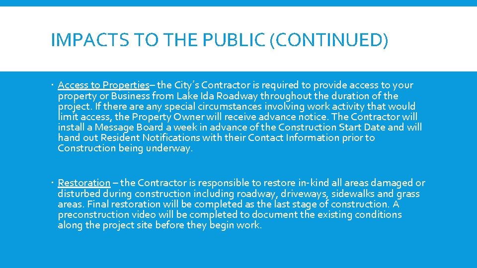 IMPACTS TO THE PUBLIC (CONTINUED) Access to Properties– the City’s Contractor is required to