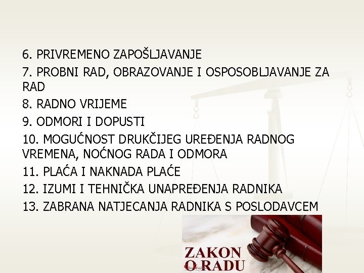 6. PRIVREMENO ZAPOŠLJAVANJE 7. PROBNI RAD, OBRAZOVANJE I OSPOSOBLJAVANJE ZA RAD 8. RADNO VRIJEME