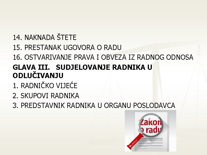 14. NAKNADA ŠTETE 15. PRESTANAK UGOVORA O RADU 16. OSTVARIVANJE PRAVA I OBVEZA IZ