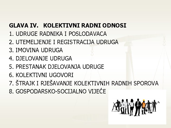 GLAVA IV. KOLEKTIVNI RADNI ODNOSI 1. UDRUGE RADNIKA I POSLODAVACA 2. UTEMELJENJE I REGISTRACIJA