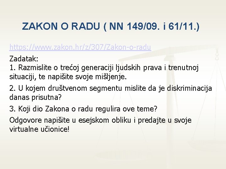 ZAKON O RADU ( NN 149/09. i 61/11. ) https: //www. zakon. hr/z/307/Zakon-o-radu Zadatak: