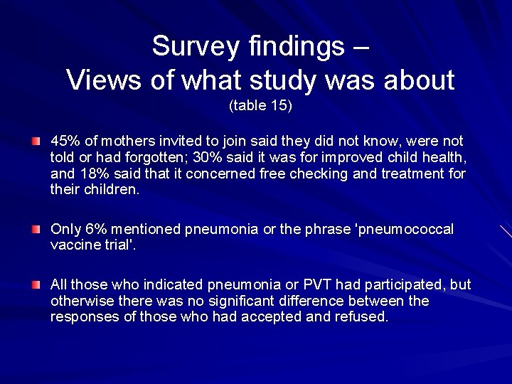 Survey findings – Views of what study was about (table 15) 45% of mothers
