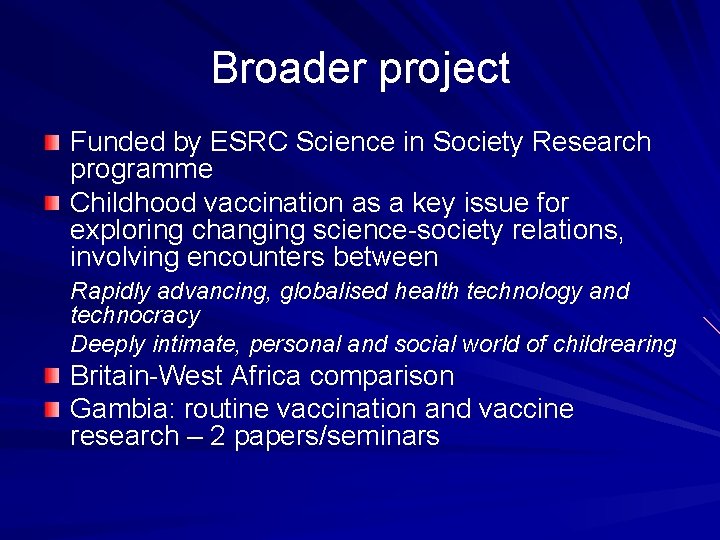 Broader project Funded by ESRC Science in Society Research programme Childhood vaccination as a