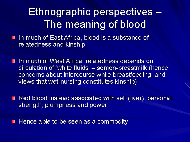 Ethnographic perspectives – The meaning of blood In much of East Africa, blood is