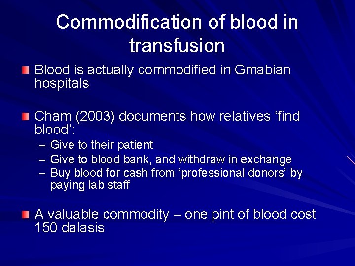 Commodification of blood in transfusion Blood is actually commodified in Gmabian hospitals Cham (2003)